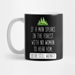 If A Man Speaks In The Forest Mug